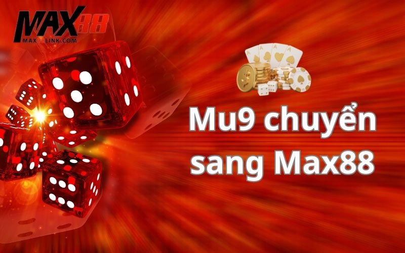 Mu9 Chuyển Sang Max88