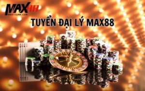Tuyển Đại Lý Max88